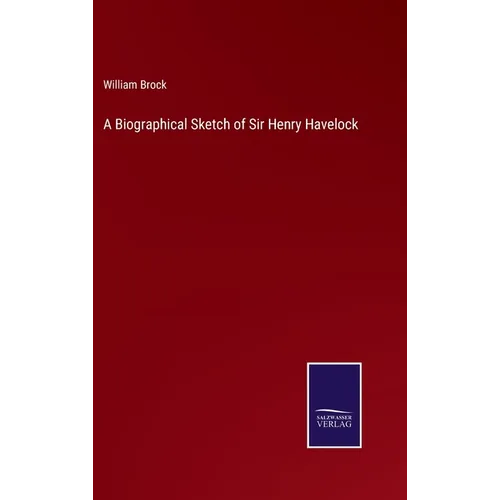 A Biographical Sketch of Sir Henry Havelock - Hardcover