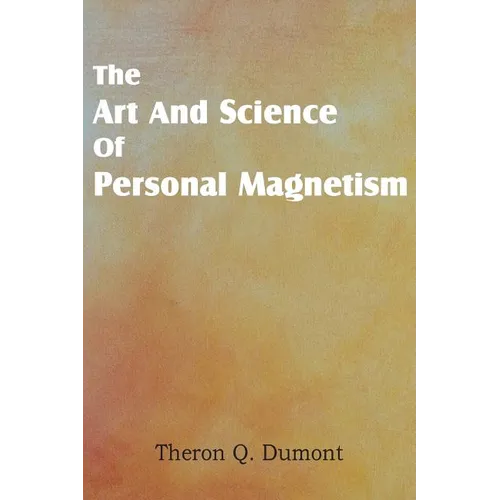 Art and Science of Personal Magnetism - Paperback