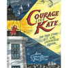 Courage Like Kate: The True Story of a Girl Lighthouse Keeper - Hardcover