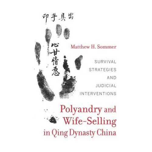Polyandry and Wife-Selling in Qing Dynasty China: Survival Strategies and Judicial Interventions - Hardcover