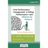 How Performance Management Is Killing Performanceâ "and What to Do About It: Rethink. Redesign. Reboot (16pt Large Print Edition) - Paperback