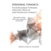 Personal Finance: Your Roadmap Towards Creating Wealth and Financial Literacy: (Basic Guide to Earning, Saving, Money Management and Investing) - Hardcover