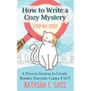 How to Write a Cozy Mystery: Step by Step: A Proven System to Create Reader-Favorite Cozies (Indie Writer's Workshop Book 1) - Paperback