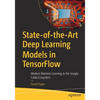 State-Of-The-Art Deep Learning Models in Tensorflow: Modern Machine Learning in the Google Colab Ecosystem - Paperback