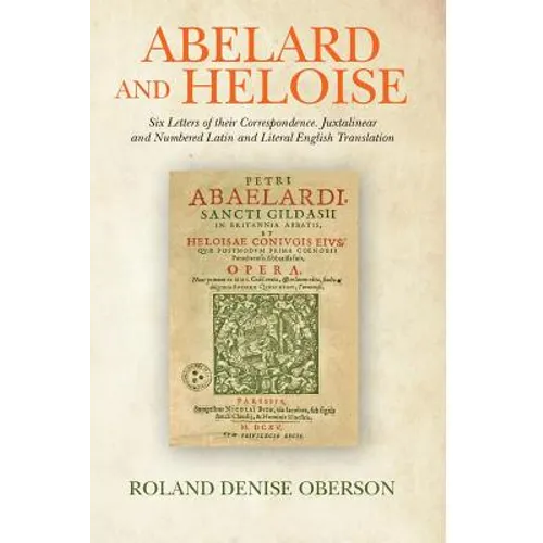 Abelard and Heloise: Six Letters of their Correspondence. Juxtalinear and Numbered Latin and Literal English Translation - Paperback