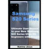Samsung S20 Series: Ultimate User Manual to your New Samsung S20 Series Ultra 5G beginners with Images - Paperback