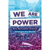 We Are Power: How Nonviolent Activism Changes the World - Hardcover