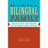 Becoming a Bilingual Family: Help Your Kids Learn Spanish (and Learn Spanish Yourself in the Process) - Paperback