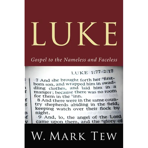 Luke: Gospel to the Nameless and Faceless - Hardcover