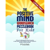 The Positive Mind Wordsearch Puzzle Book For Kids: 100 Fun & Challenging Wordsearch Puzzles to Help Children Build Confidence, Boost Self-Esteem & Dev - Paperback