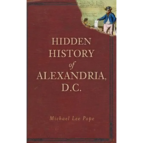 Hidden History of Alexandria, D.C. - Hardcover