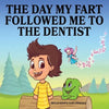 The Day My Fart Followed Me To The Dentist - Paperback