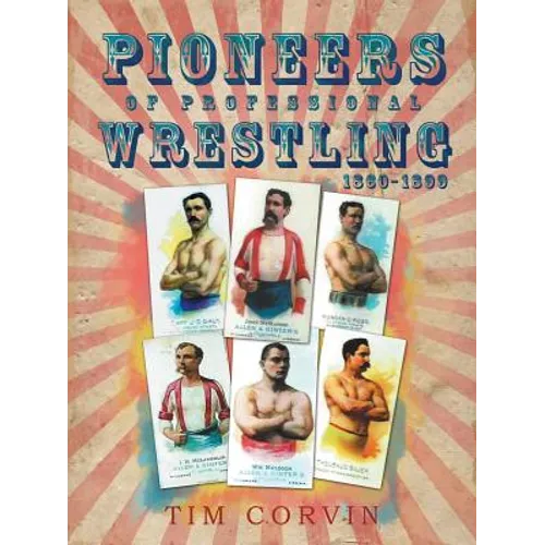 Pioneers of Professional Wrestling: 1860-1899 - Paperback