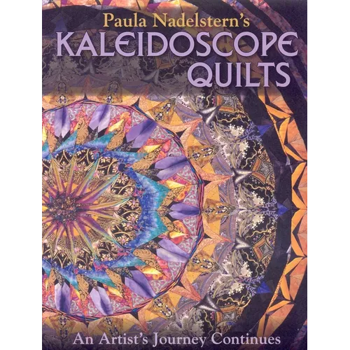 Paula Nadelstern's Kaleidoscope Quilts: An Artist's Journey Continues - Paperback