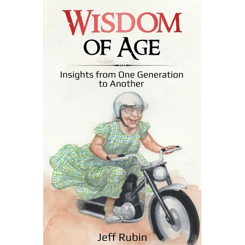 Wisdom of Age: Insights from One Generation to Another - Paperback