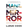 Man in the (Rearview) Mirror: That Time I Left Corporate America, Became an Uber Driver, and Lived to Write about It - Paperback