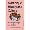 Martinique History and Culture: The People origin and Custom - Paperback