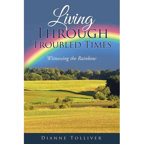 Living Through Troubled Times: Witnessing the Rainbow - Paperback