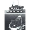 From T-2 to Supertanker: Development of the Oil Tanker, 1940-2000 - Hardcover