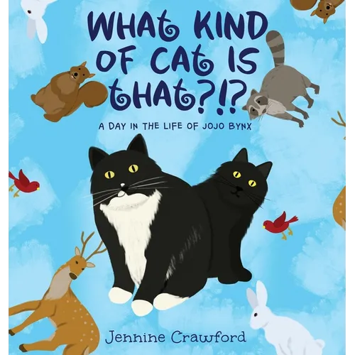 What Kind of Cat is That?!?: A Day in the Life of Jojo Bynx - Hardcover