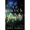 To Catch a Firefly: Special Edition - Paperback