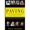 Paving - Conversations with Incredible Women Who are Shaping Our World - Paperback