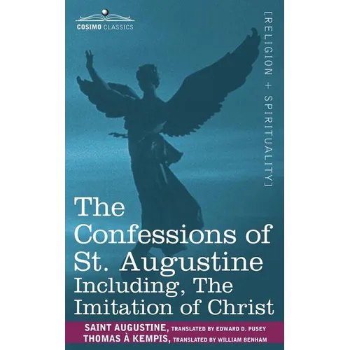 The Confessions of St. Augustine, Including the Imitation of Christ - Paperback