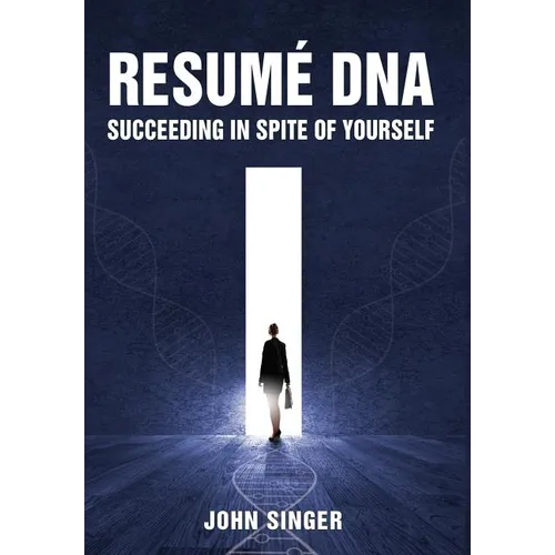 Resume DNA: Succeeding in Spite of Yourself - Hardcover