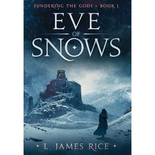 Eve of Snows: Sundering the Gods Book One - Hardcover