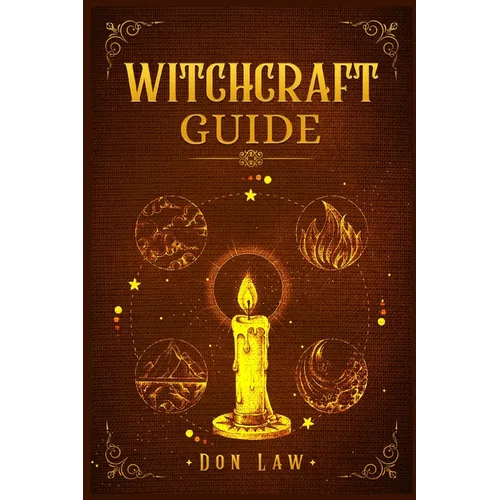 Witchcraft Guide: A Modern Guide to Witchcraft with Moon Spells, Rituals, Herbal Power, Crystal Magic, and Candle. Create Your Own Magical Life (2022 - Paperback