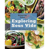 Amazing Food Made Easy: Exploring Sous Vide: Consistently Create Amazing Food with Sous Vide - Paperback