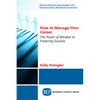 How to Manage Your Career: The Power of Mindset in Fostering Success - Paperback