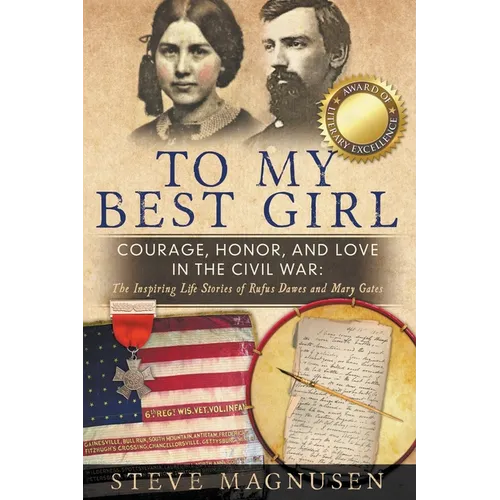 To My Best Girl: Courage, Honor, and Love in the Civil War: The Inspiring Life Stories of Rufus Dawes and Mary Gates - Paperback