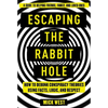 Escaping the Rabbit Hole: How to Debunk Conspiracy Theories Using Facts, Logic, and Respect - Hardcover