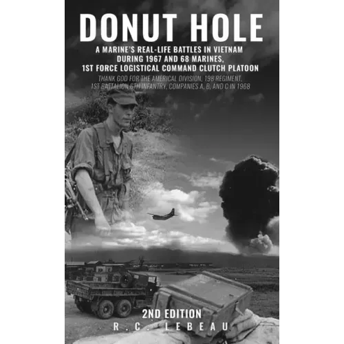 Donut Hole: A Marine's Real-Life Battles in Vietnam During 1967 and 68 Marines, 1st Force Logistical Command Clutch Platoon - Paperback