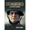 Extinguished: A Fire Chief's Memoir - Hardcover