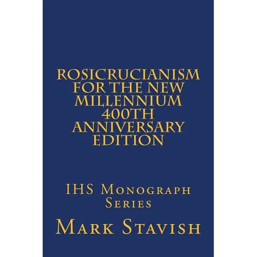 Rosicrucianism for the New Millennium - 400th Anniversary Edition: IHS Monograph Series - Paperback
