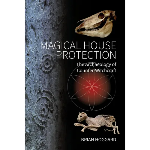 Magical House Protection: The Archaeology of Counter-Witchcraft - Paperback