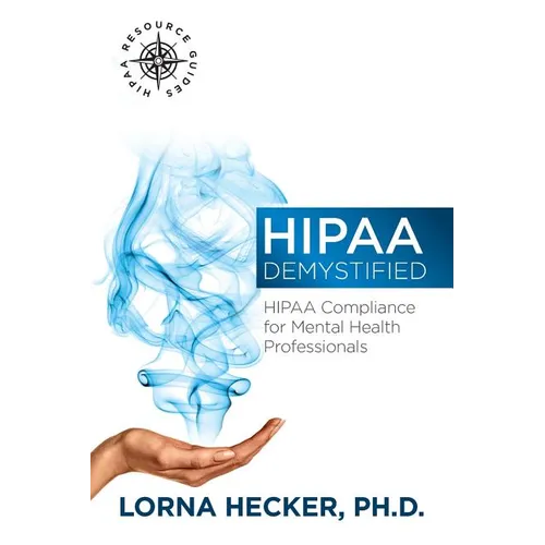 HIPAA Demystified: HIPAA Compliance for Mental Health Professionals - Paperback