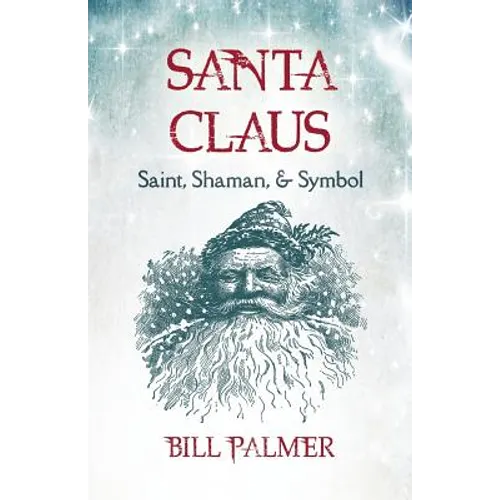 Santa Claus: Saint, Shaman, & Symbol - Paperback