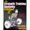 The Strength Training Anatomy Workout II: Building Strength and Power with Free Weights and Machines - Paperback