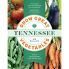 Grow Great Vegetables in Tennessee - Paperback