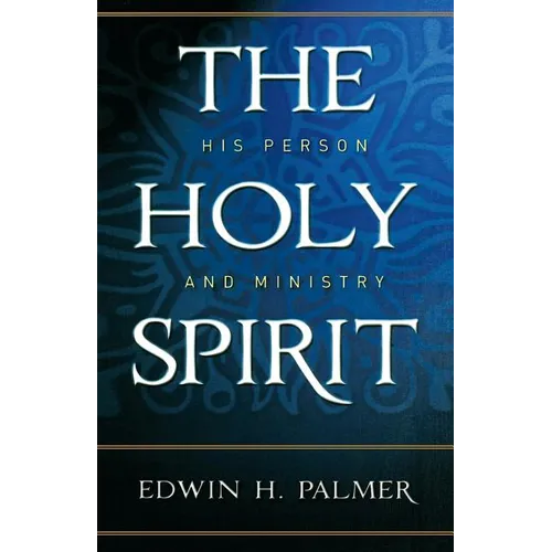 The Holy Spirit His Person & Ministry - Paperback