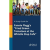 A Study Guide for Fannie Flagg's "Fried Green Tomatoes at the Whistle Stop Cafe" - Paperback