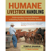 Humane Livestock Handling: Understanding Livestock Behavior and Building Facilities for Healthier Animals - Paperback