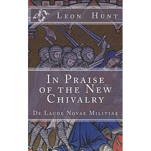 In Praise of the New Chivalry: De Laude Novae Militiae - Paperback