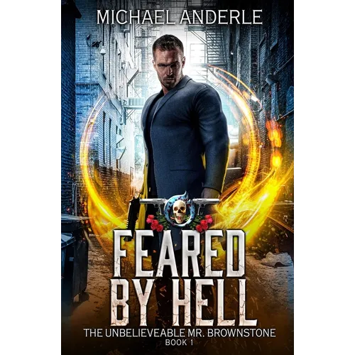 Feared by Hell: The Unbelievable Mr. Brownstone Book 1 - Paperback