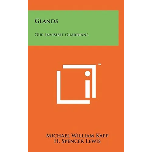 Glands: Our Invisible Guardians - Hardcover