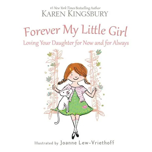 Forever My Little Girl: Loving Your Daughter for Now and for Always - Hardcover