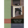 Selling the True Time: Nineteenth Century Timekeeping in America - Hardcover